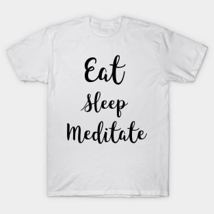 Eat Sleep Meditate T-Shirt